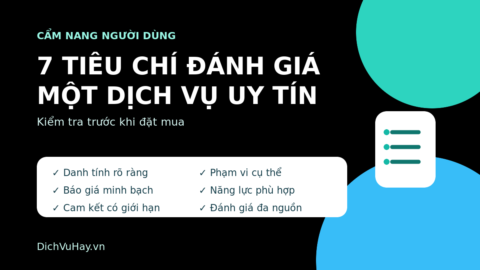 7 tiêu chí đánh giá một dịch vụ uy tín trước khi đặt mua